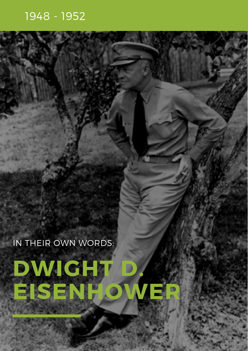 In Their Own Words: Dwight Eisenhower 1948-1952